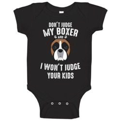 Don't Judge My Boxer And I Won't Judge Your Kids Funny Lover Baby One Don't Judge My Boxer And I Won't Judge Your Kids Funny Lover Baby One
