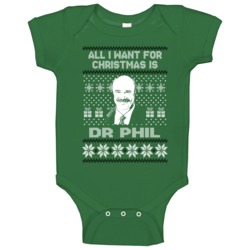Dr Phil All I Want For Christmas Ugly Christmas Fan Baby One Piece Dr Phil All I Want For Christmas Ugly Christmas Fan Baby One Piece