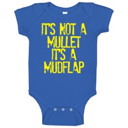 Its Not A Mullet Its A Mudflap Funny Baby One Piece Its Not A Mullet Its A Mudflap Funny Baby One Piece