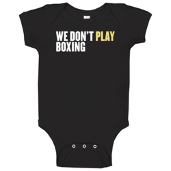We Don't Play Boxing Fighting Fighter Sports Jessie Vargas Fan Baby On We Don't Play Boxing Fighting Fighter Sports Jessie Vargas Fan Baby On