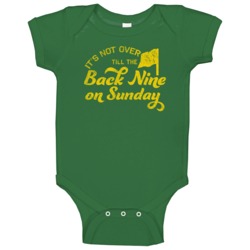 Its Not Over Till The Back Nine On Sunday Golf Masters Tournament Baby Its Not Over Till The Back Nine On Sunday Golf Masters Tournament Baby