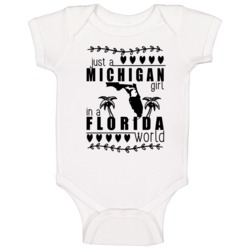 Michigan Girl In A Florida World Hometown State Pride Baby One Piece Michigan Girl In A Florida World Hometown State Pride Baby One Piece