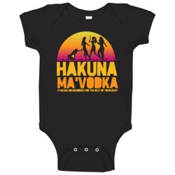 Hakuna Ma Vodka Funny Womens Drinking Baby One Piece Hakuna Ma Vodka Funny Womens Drinking Baby One Piece