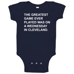 Greatest Game Played Wednesday In Cleveland Football T Baby One Piece Greatest Game Played Wednesday In Cleveland Football T Baby One Piece