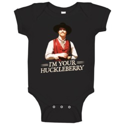 I'm Your Huckleberry Val Kimmer Tombstone Movie Quote T Baby One Piece I'm Your Huckleberry Val Kimmer Tombstone Movie Quote T Baby One Piece