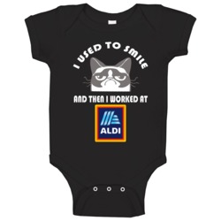 Aldi I Used To Smile Then I Worked There Funny Occupation Baby One Pie Aldi I Used To Smile Then I Worked There Funny Occupation Baby One Pie