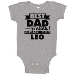 Best Dad Ever Just Ask Leo Father's Day Gift Baby One Piece Best Dad Ever Just Ask Leo Father's Day Gift Baby One Piece
