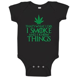 I Smoke And I Know Things Stoner Game Of Thrones Parody Baby One Piece I Smoke And I Know Things Stoner Game Of Thrones Parody Baby One Piece