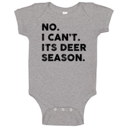 No I Cant Its Deer Season Funny Hunter Hunting Baby One Piece No I Cant Its Deer Season Funny Hunter Hunting Baby One Piece