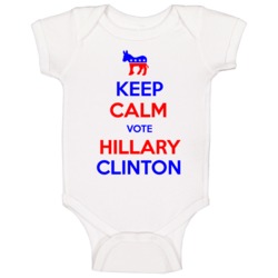 Keep Calm Vote For Hillary Clinton Democrat President Baby One Piece Keep Calm Vote For Hillary Clinton Democrat President Baby One Piece