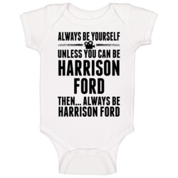 Always Be Harrison Ford Baby One Piece