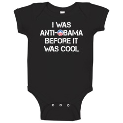 I Was Anti Obama Before It Cool Republican Baby One Piece I Was Anti Obama Before It Cool Republican Baby One Piece