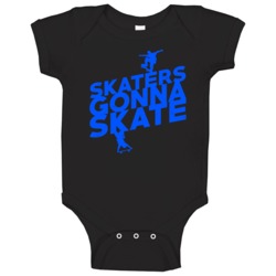 Skaters Gonna Skate Funny Skateboarding Skateboard Tricks Slogan Parod Skaters Gonna Skate Funny Skateboarding Skateboard Tricks Slogan Parod
