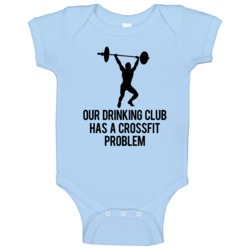 Our Drinking Club Has A Crossfit Problem Funny Baby One Piece Our Drinking Club Has A Crossfit Problem Funny Baby One Piece