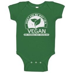 Don't Ask Me Why I'm Vegan Funny Foodie Healthy Eating Vegetarian Baby Don't Ask Me Why I'm Vegan Funny Foodie Healthy Eating Vegetarian Baby