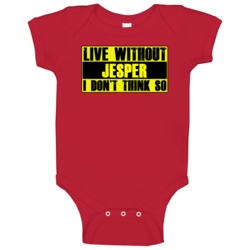 Live Without Jesper Dont Think So Funny Baby One Piece Live Without Jesper Dont Think So Funny Baby One Piece