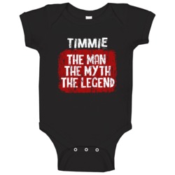Timmie The Man The Myth The Legend Baby One Piece Timmie The Man The Myth The Legend Baby One Piece