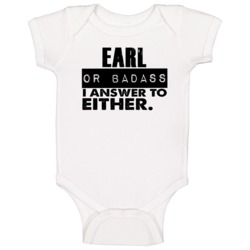 Earl Or Badass I Answer To Both Funny Baby One Piece Earl Or Badass I Answer To Both Funny Baby One Piece