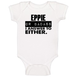 Eppie Or Badass I Answer To Both Funny Baby One Piece Eppie Or Badass I Answer To Both Funny Baby One Piece
