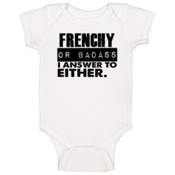 Frenchy Or Badass I Answer To Both Funny Baby One Piece Frenchy Or Badass I Answer To Both Funny Baby One Piece