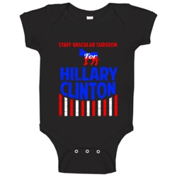 Staff Vascular Surgeon Hillary Clinton Election 2016 Democrat Baby One Staff Vascular Surgeon Hillary Clinton Election 2016 Democrat Baby One