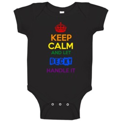 Keep Calm And Let Becky Handle It Pride Baby One Piece Keep Calm And Let Becky Handle It Pride Baby One Piece