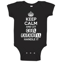 Keep Calm And Let Cool Papa Bell New York Handle It Baby One Piece Keep Calm And Let Cool Papa Bell New York Handle It Baby One Piece