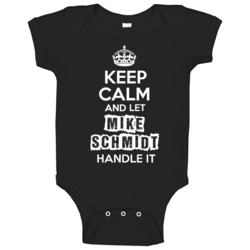 Keep Calm And Let Mike Schmidt Handle It Baby One Piece Keep Calm And Let Mike Schmidt Handle It Baby One Piece