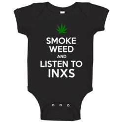 Smoke Weed And Listen To Inxs Baby One Piece Smoke Weed And Listen To Inxs Baby One Piece