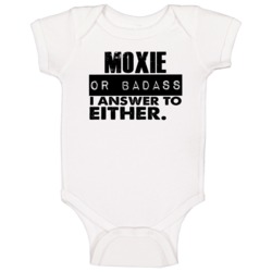 Moxie Or Badass I Answer To Both Funny Baby One Piece Moxie Or Badass I Answer To Both Funny Baby One Piece