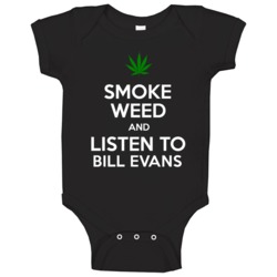 Smoke Weed And Listen To Bill Evans Baby One Piece Smoke Weed And Listen To Bill Evans Baby One Piece