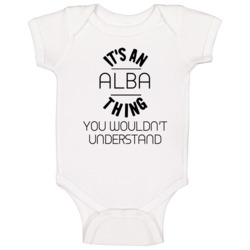 Alba Its An Thing You Wouldnt Understand Baby One Piece Alba Its An Thing You Wouldnt Understand Baby One Piece