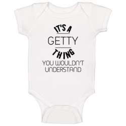 Getty Its A Thing You Wouldnt Understand Baby One Piece Getty Its A Thing You Wouldnt Understand Baby One Piece