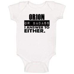 Orion Or Badass I Answer To Both Funny Baby One Piece Orion Or Badass I Answer To Both Funny Baby One Piece