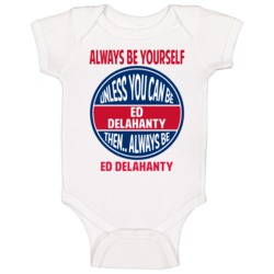 Always Be Yourself Unless You Can Be Ed Delahanty Boston Baby One Piec Always Be Yourself Unless You Can Be Ed Delahanty Boston Baby One Piec