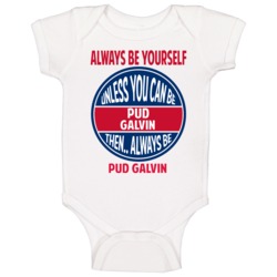 Always Be Yourself Unless You Can Be Pud Galvin New York Baby One Piec Always Be Yourself Unless You Can Be Pud Galvin New York Baby One Piec