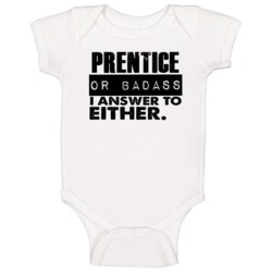 Prentice Or Badass I Answer To Both Funny Baby One Piece Prentice Or Badass I Answer To Both Funny Baby One Piece