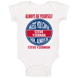Always Be Yourself Unless You Can Be Steve Yzerman Canada Baby One Pie Always Be Yourself Unless You Can Be Steve Yzerman Canada Baby One Pie