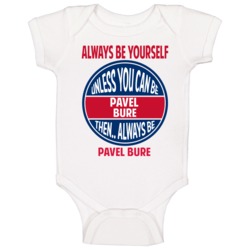 Always Be Yourself Unless You Can Be Pavel Bure Canada Baby One Piece Always Be Yourself Unless You Can Be Pavel Bure Canada Baby One Piece