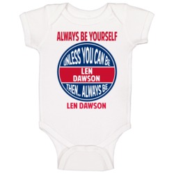 Always Be Yourself Unless You Can Be Len Dawson Cleveland Baby One Pie Always Be Yourself Unless You Can Be Len Dawson Cleveland Baby One Pie