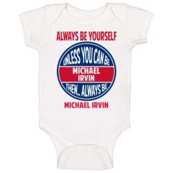Always Be Yourself Unless You Can Be Michael Irvin Dallas Baby One Pie Always Be Yourself Unless You Can Be Michael Irvin Dallas Baby One Pie