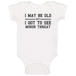 I May Be Old But I Got To See Minor Threat Baby One Piece I May Be Old But I Got To See Minor Threat Baby One Piece