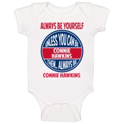 Always Be Yourself Unless You Can Be Connie Hawkins Baby One Piece Always Be Yourself Unless You Can Be Connie Hawkins Baby One Piece