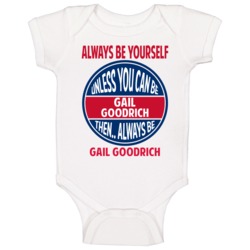 Always Be Yourself Unless You Can Be Gail Goodrich Baby One Piece Always Be Yourself Unless You Can Be Gail Goodrich Baby One Piece