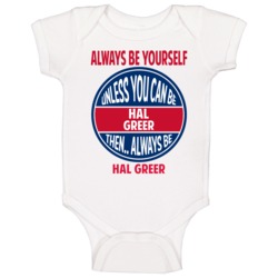 Always Be Yourself Unless You Can Be Hal Greer Baby One Piece Always Be Yourself Unless You Can Be Hal Greer Baby One Piece