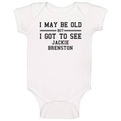 I May Be Old But I Got To See Jackie Brenston Baby One Piece I May Be Old But I Got To See Jackie Brenston Baby One Piece