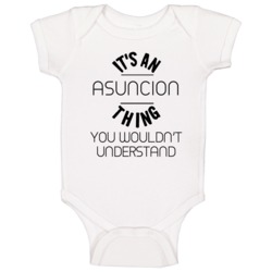Asuncion Its An Thing You Wouldnt Understand Baby One Piece Asuncion Its An Thing You Wouldnt Understand Baby One Piece
