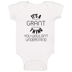 Grant Its A Thing You Wouldnt Understand Baby One Piece Grant Its A Thing You Wouldnt Understand Baby One Piece