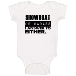 Showboat Or Badass I Answer To Both Funny Baby One Piece Showboat Or Badass I Answer To Both Funny Baby One Piece