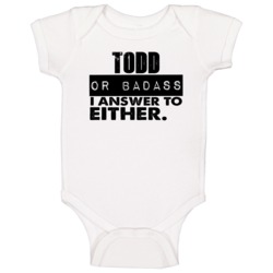 Todd Or Badass I Answer To Both Funny Baby One Piece Todd Or Badass I Answer To Both Funny Baby One Piece